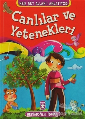 Canlılar ve Yetenekleri - Timaş Çocuk