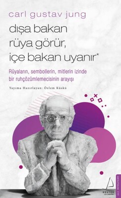 Carl Gustav Jung - Dışa Bakan Rüya Görür, İçe Bakan Uyanır - Destek Yayınları