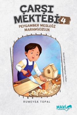 Çarşı Mektebi 4 Peygamber Mesleği Marangozluk - Mavi Uçurtma