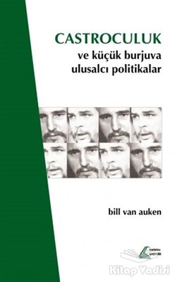 Castroculuk ve Küçük Burjuva Ulusalcı Politikalar - Mehring Yayıncılık