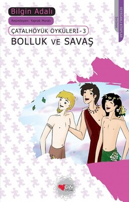 Çatalhöyük Öyküleri 3 - Bolluk ve Savaş - Can Çocuk Yayınları