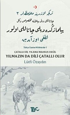 Çatallı Dil Yılana Mahsus Değil Yılmazın da Dili Çatallı Olur - Tiyo Yayınları