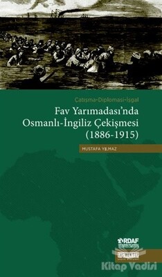 Çatışma - Diplomasi - İşgal Fav Yarımadası'nda Osmanlı - İngiliz Çekişmesi (1886 - 1915) - Taş Mektep Yayınları