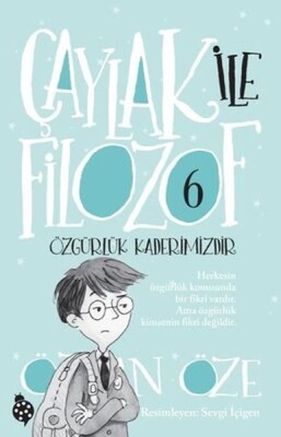 Çaylak ile Filozof 6 - Özgürlük Kaderimizdir - Uğurböceği Yayınları