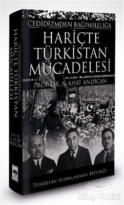 Cedidizmden Bağımsızlığa Hariçte Türkistan Mücadelesi - Ötüken Neşriyat
