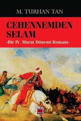 Cehennemden Selam-Bir IV. Murat Dönemi Romanı - Elips Kitap