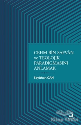 Cehm Bin Safvan ve Teolojik Paradigmasını Anlamak - Fecr Yayınları
