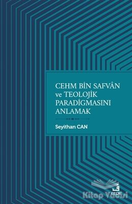 Cehm Bin Safvan ve Teolojik Paradigmasını Anlamak - 1