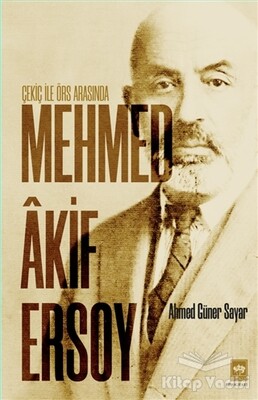 Çekiç ile Örs Arasında Mehmed Akif Ersoy - Ötüken Neşriyat