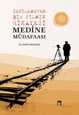 Çekilemeyen Bir Filmin Hikâyesi Medine Müdafaası - 1