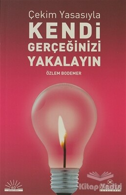 Çekim Yasasıyla Kendi Gerçeğinizi Yakalayın - Kariyer Yayınları