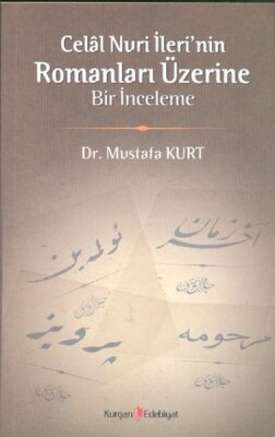 Celal Nuri İleri'nin Romanları Üzerine Bir İnceleme - Kurgan Edebiyat