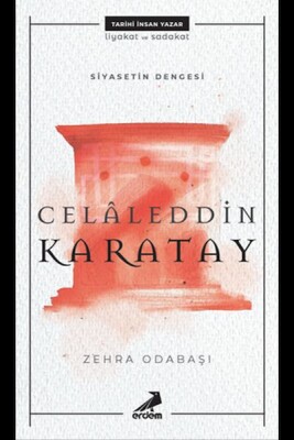 Celaleddin Karatay - Siyasetin Dengesi - Erdem Yayınları