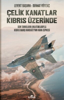 Çelik Kanatlar Kıbrıs Üzerinde - Kronik Kitap