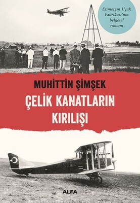 Çelik Kanatların Kırılışı - Alfa Yayınları