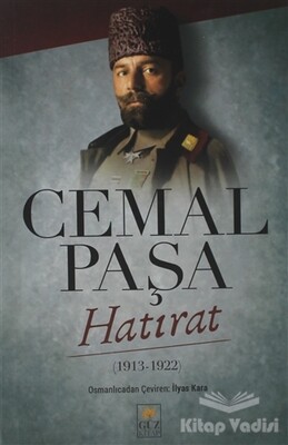 Cemal Paşa Hatırat (1913 - 1922) - Güz Kitap