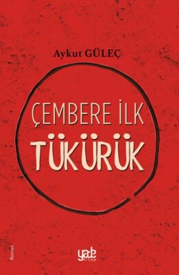 Çembere İlk Tükürük - Yade Yayınları