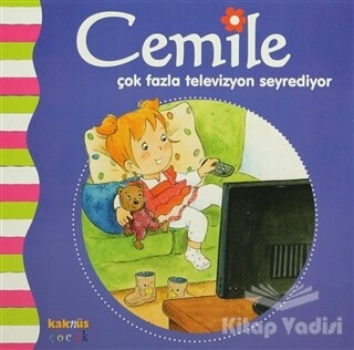 Cemile Çok Fazla Televizyon Seyrediyor - Kaknüs Yayınları