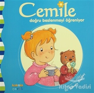 Cemile Doğru Beslenmeyi Öğreniyor - Kaknüs Yayınları