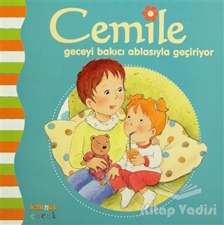 Cemile Geceyi Bakıcı Ablasıyla Geçiriyor - Kaknüs Yayınları