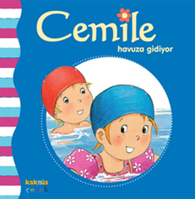 Cemile Havuza Gidiyor - Kaknüs Yayınları