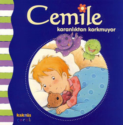 Cemile Karanlıktan Korkmuyor - Kaknüs Yayınları