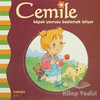 Cemile Köpek Yavrusu Beslemek İstiyor - Kaknüs Yayınları