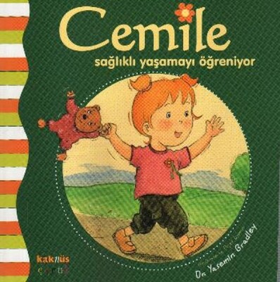 Cemile Sağlıklı Yaşamayı Öğreniyor - Kaknüs Yayınları