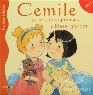 Cemile ve Arkadaşı Prenses Elbisesi Giyiyor - Kaknüs Yayınları