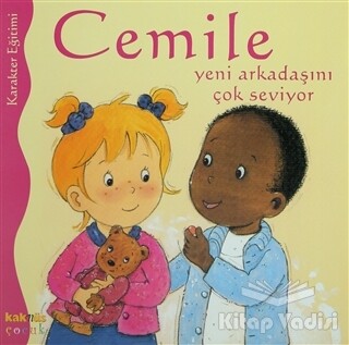 Cemile Yeni Arkadaşını Çok Seviyor - Kaknüs Yayınları