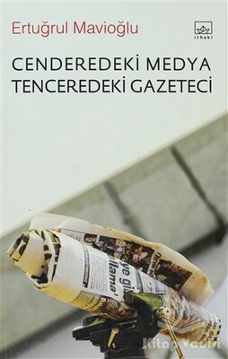 Cenderedeki Medya Tenceredeki Gazeteci - İthaki Yayınları