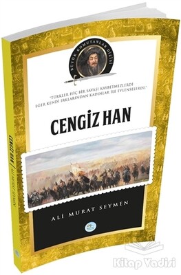 Cengiz Han - Büyük Komutanlar Dizisi - Maviçatı Yayınları