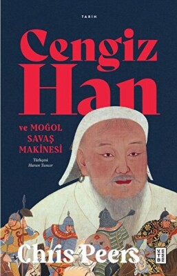 Cengiz Han ve Moğol Savaş Makinesi - Ketebe Yayınları