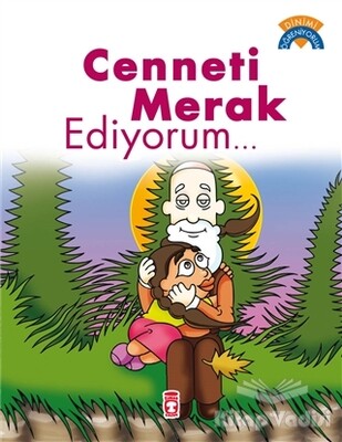 Cenneti Merak Ediyorum - Dinimi Öğreniyorum - Timaş Çocuk