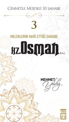 Cennetle Müjdeli 10 Sahabe - 3 Hz. Osman (R.A.) - Timaş Yayınları