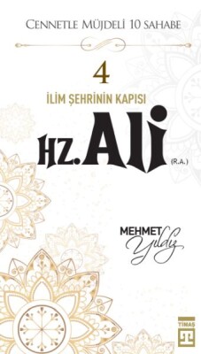 Cennetle Müjdeli 10 Sahabe - 4 Hz. Ali (R.A.) - Timaş Yayınları