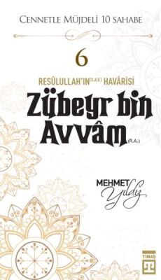 Cennetle Müjdeli 10 Sahabe - 6 Zûbeyr Bin Avvâm (R.A.) - 1