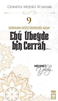 Cennetle Müjdeli 10 Sahabe - 9 Ebû Ubeyde Bin Cerrâh (R.A.) - Timaş Yayınları