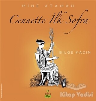 Cennette İlk Sofra - Bilge Kadın - Elma Yayınevi