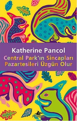 Central Park'ın Sincapları Pazartesileri Üzgün Olur - Pegasus Yayınları