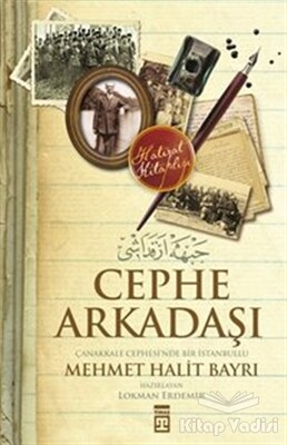 Cephe Arkadaşı : Çanakkale Cephesi'nde Bir İstanbullu - Timaş Yayınları