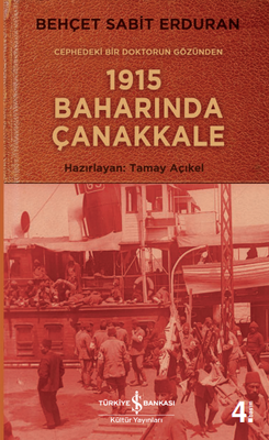 Cephedeki Bir Doktorun Gözünden 1915 Baharında Çanakkale - 1