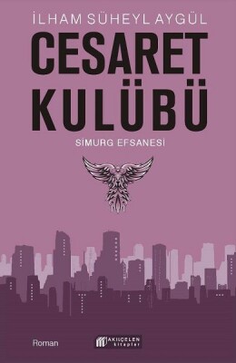 Cesaret Kulübü - Simurg Efsanesi - Akılçelen Kitaplar