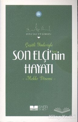 Çeşitli Yönleriyle Son Elçinin Hayatı - Mekke Dönemi - 1