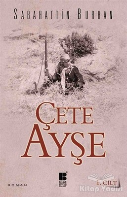 Çete Ayşe 1. Cilt - Bilge Kültür Sanat