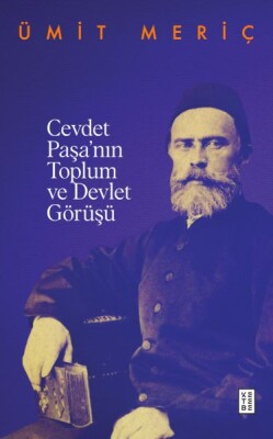 Cevdet Paşa’nın Toplum Ve Devlet Görüşü - Ketebe Yayınları