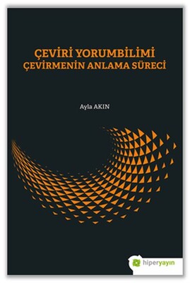 Çeviri Yorumbilimi Çevirmenin Anlam Süreci - Hiperlink Yayınları
