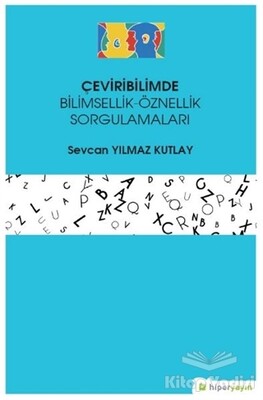 Çeviribilimde Bilimsellik-Öznellik Sorgulamaları - Hiperlink Yayınları
