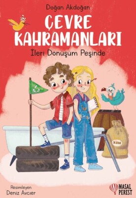 Çevre Kahramanları- İleri Dönüşüm Peşinde - Masalperest Yayınevi