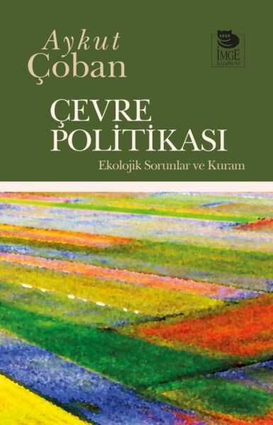 İmge Kitabevi Yayınları - Çevre Politikası - Ekolojik Sorunlar ve Kuram